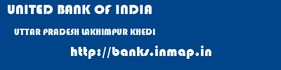 UNITED BANK OF INDIA  UTTAR PRADESH LAKHIMPUR KHEDI    banks information 